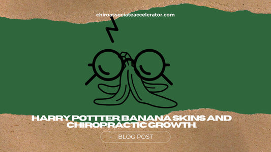 Harry Potter, bananas and Chiropractic clinical growth.